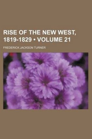 Cover of Rise of the New West, 1819-1829 (Volume 21)