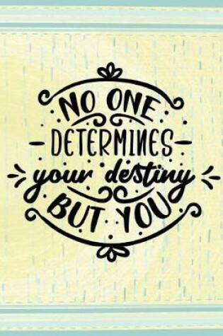 Cover of No One Determines Your Destiny