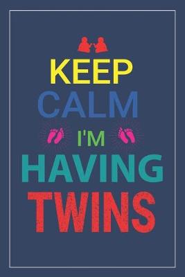 Book cover for Keep Calm I'm Having Twins