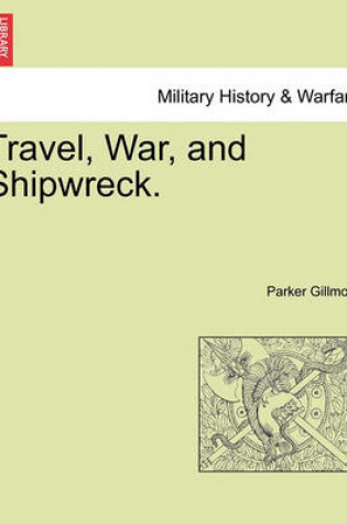 Cover of Travel, War, and Shipwreck.