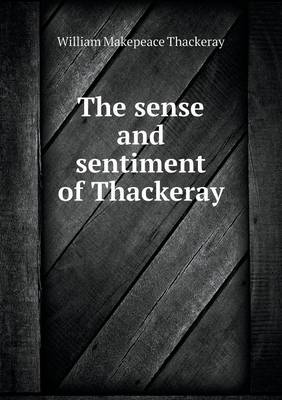 Book cover for The sense and sentiment of Thackeray