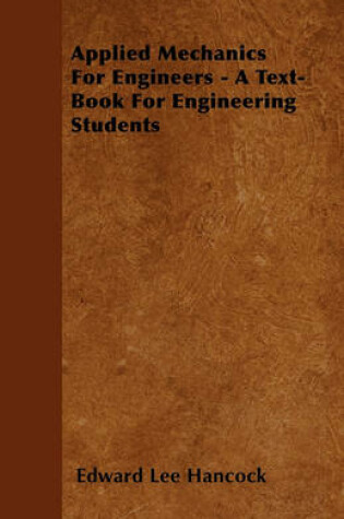 Cover of Applied Mechanics For Engineers - A Text-Book For Engineering Students