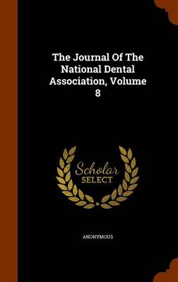 Book cover for The Journal of the National Dental Association, Volume 8