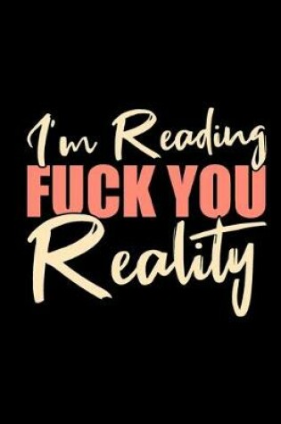 Cover of I'm Reading Fuck You Reality