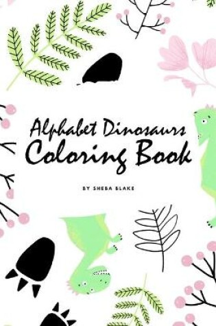 Cover of Alphabet Dinosaurs Coloring Book for Children (6x9 Coloring Book / Activity Book)