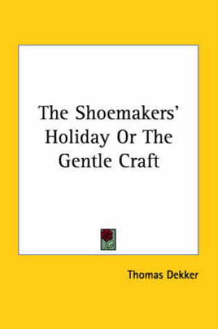 Cover of The Shoemakers' Holiday or the Gentle Craft