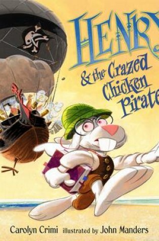 Cover of Henry And The Crazed Chicken Pirates