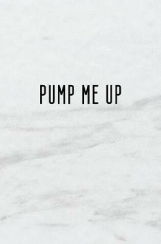 Cover of Pump Me Up