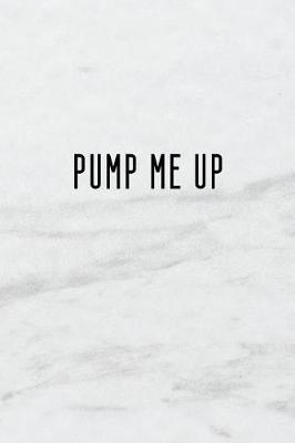 Book cover for Pump Me Up