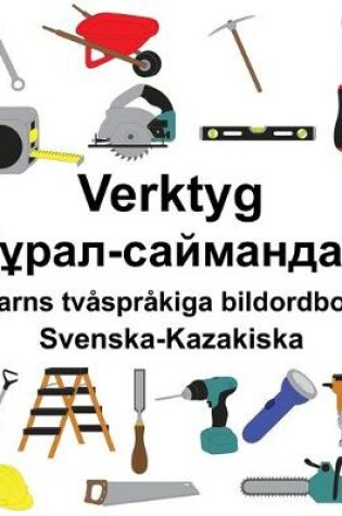 Cover of Svenska-Kazakiska Verktyg/&#1178;&#1201;&#1088;&#1072;&#1083;-&#1089;&#1072;&#1081;&#1084;&#1072;&#1085;&#1076;&#1072;&#1088; Barns tvåspråkiga bildordbok