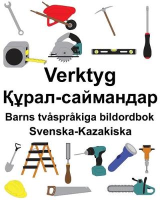 Cover of Svenska-Kazakiska Verktyg/&#1178;&#1201;&#1088;&#1072;&#1083;-&#1089;&#1072;&#1081;&#1084;&#1072;&#1085;&#1076;&#1072;&#1088; Barns tvåspråkiga bildordbok