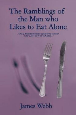 Cover of The Ramblings of the Man who Likes to Eat Alone