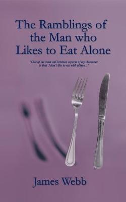 Book cover for The Ramblings of the Man who Likes to Eat Alone