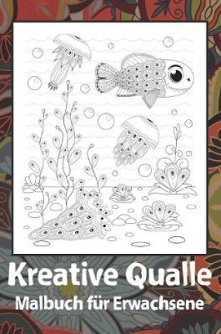 Cover of Kreative Qualle - Malbuch für Erwachsene