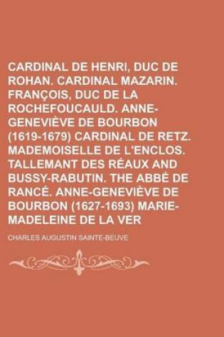 Cover of Cardinal de Richelieu. Henri, Duc de Rohan. Cardinal Mazarin. Francois, Duc de La Rochefoucauld. Anne-Genevieve de Bourbon (1619-1679) Cardinal de Ret