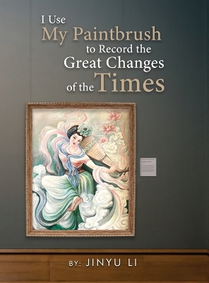 Book cover for I Use My Paintbrush to Record the Great Changes of the Times