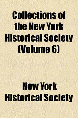 Book cover for Collections of the New York Historical Society (Volume 6)