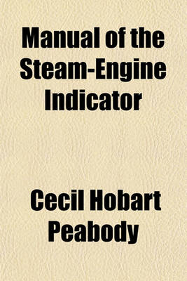 Book cover for Manual of the Steam-Engine Indicator