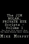 Book cover for The JIM NOLAN, PRIVATE EYE Scripts, Volume 1