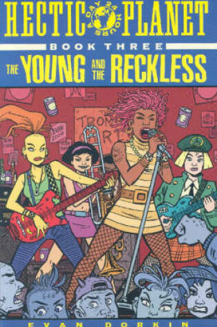 Cover of Hectic Planet Book 3: Young And Reckless