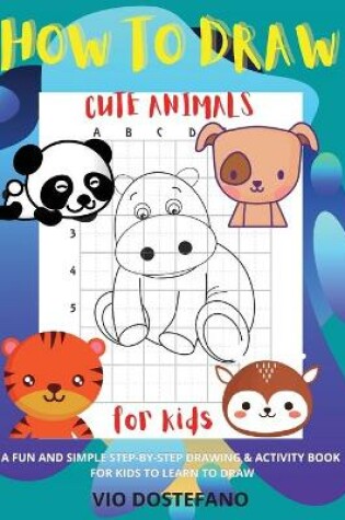 Cover of How to Draw Cute Animals for kids