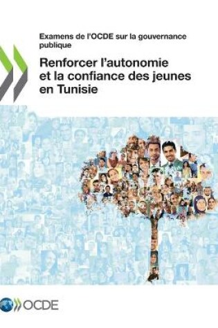 Cover of Examens de l'Ocde Sur La Gouvernance Publique Renforcer l'Autonomie Et La Confiance Des Jeunes En Tunisie