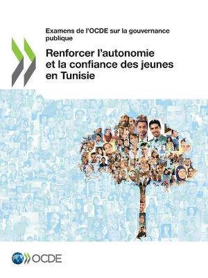 Book cover for Examens de l'Ocde Sur La Gouvernance Publique Renforcer l'Autonomie Et La Confiance Des Jeunes En Tunisie