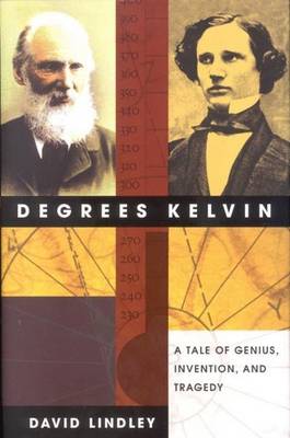 Book cover for Degrees Kelvin: A Tale of Genius, Invention, and Tragedy