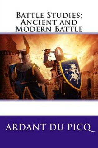 Cover of Battle Studies; Ancient and Modern Battle