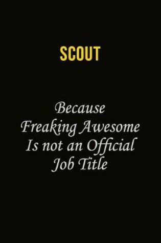 Cover of Scout Because Freaking Awesome Is Not An Official Job Title