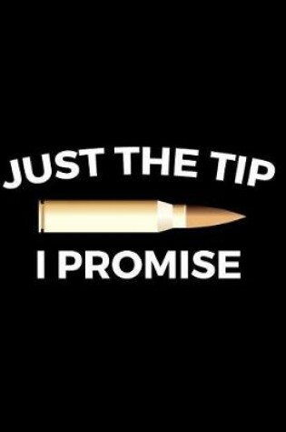 Cover of Just the Tip I Promise