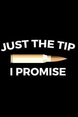 Book cover for Just the Tip I Promise