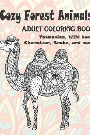 Cover of Cozy Forest Animals - Adult Coloring Book - Tasmanian, Wild boar, Chameleon, Snake, and more