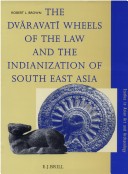 Book cover for The Dvaravati Wheels of the Law and the Indianization of South East Asia