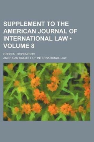 Cover of Supplement to the American Journal of International Law (Volume 8); Official Documents