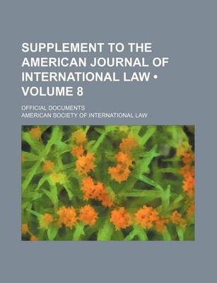 Book cover for Supplement to the American Journal of International Law (Volume 8); Official Documents