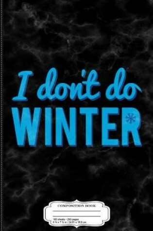 Cover of I Don't Do Winter Composition Notebook