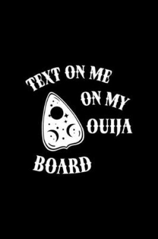 Cover of Text On Me On My Ouija Board