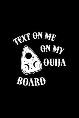 Book cover for Text On Me On My Ouija Board