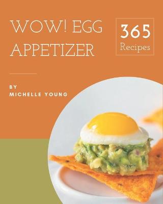 Book cover for Wow! 365 Egg Appetizer Recipes