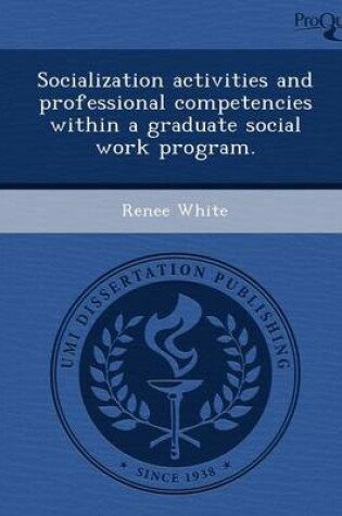 Cover of Socialization Activities and Professional Competencies Within a Graduate Social Work Program