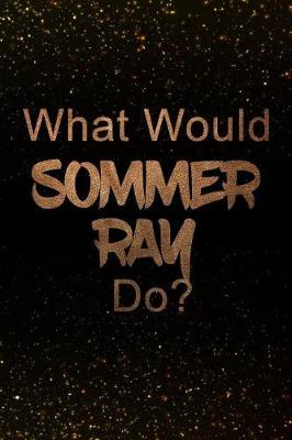 Book cover for What Would Sommer Ray Do?