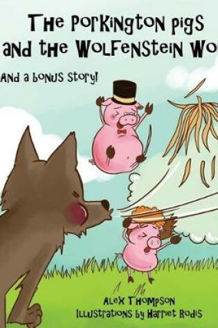 Cover of The Porkington pigs and the Wolfenstein wolf