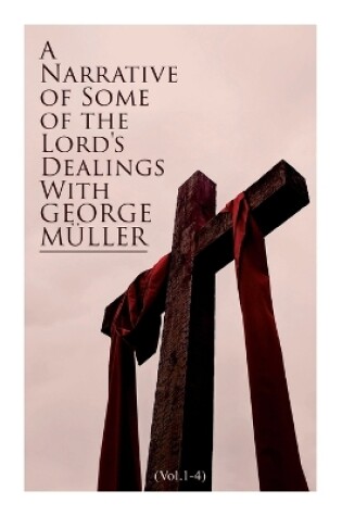 Cover of A Narrative of Some of the Lord's Dealings With George Müller (Vol.1-4)