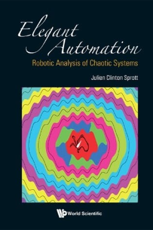 Cover of Elegant Automation: Robotic Analysis Of Chaotic Systems