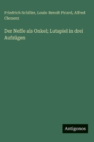 Cover of Der Neffe als Onkel; Lutspiel in drei Aufzügen