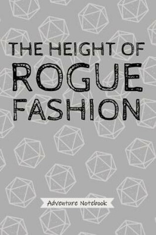 Cover of The Height of Rogue Fashion - Adventure Notebook