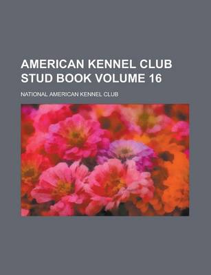 Book cover for American Kennel Club Stud Book Volume 16