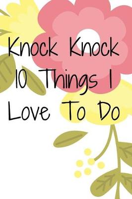 Book cover for Knock Knock 10 Things I Love to Do