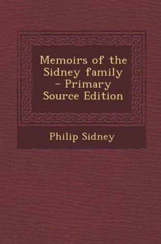 Cover of Memoirs of the Sidney Family - Primary Source Edition